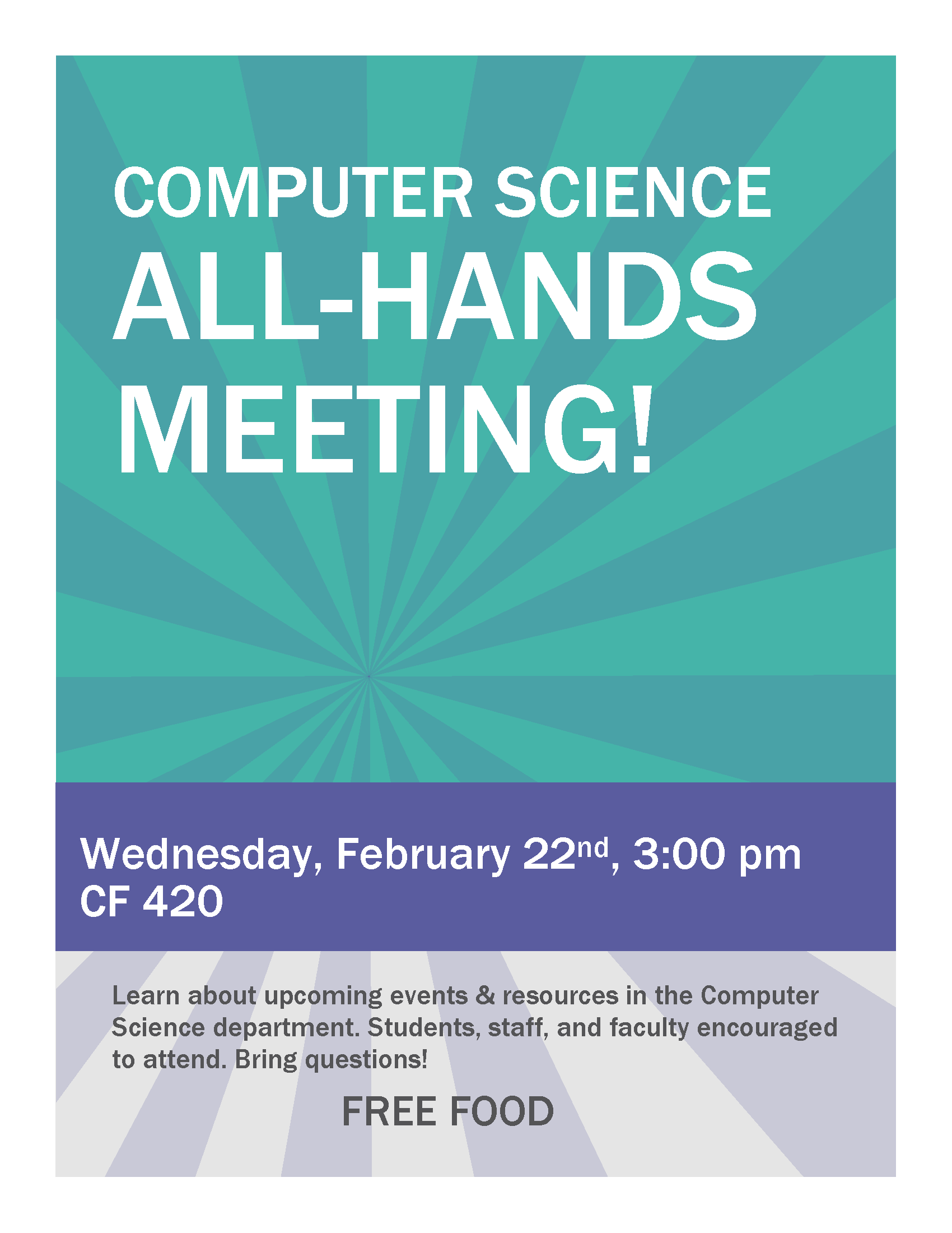 Computer Science All-Hands meeting! Wednesday, February 22 at 3:00 PM in CF 420.
