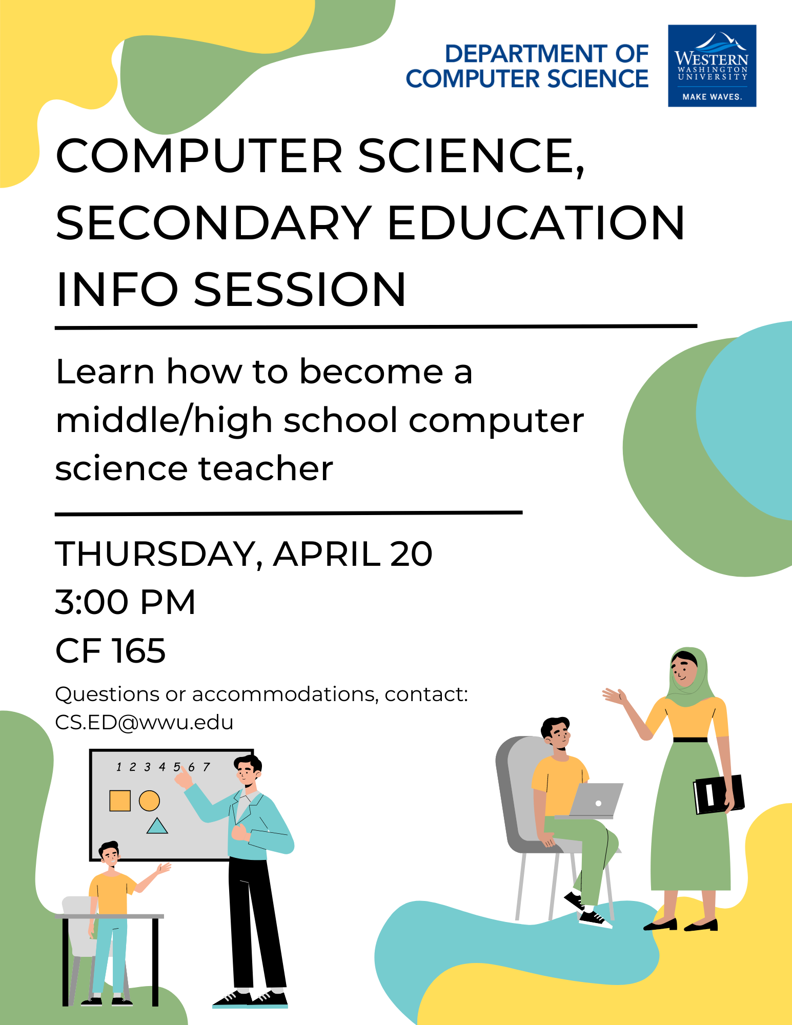 Learn how to become a middle/high school Computer Science teacher! Thursday, April 20 at 3:00 PM in CF 165.
