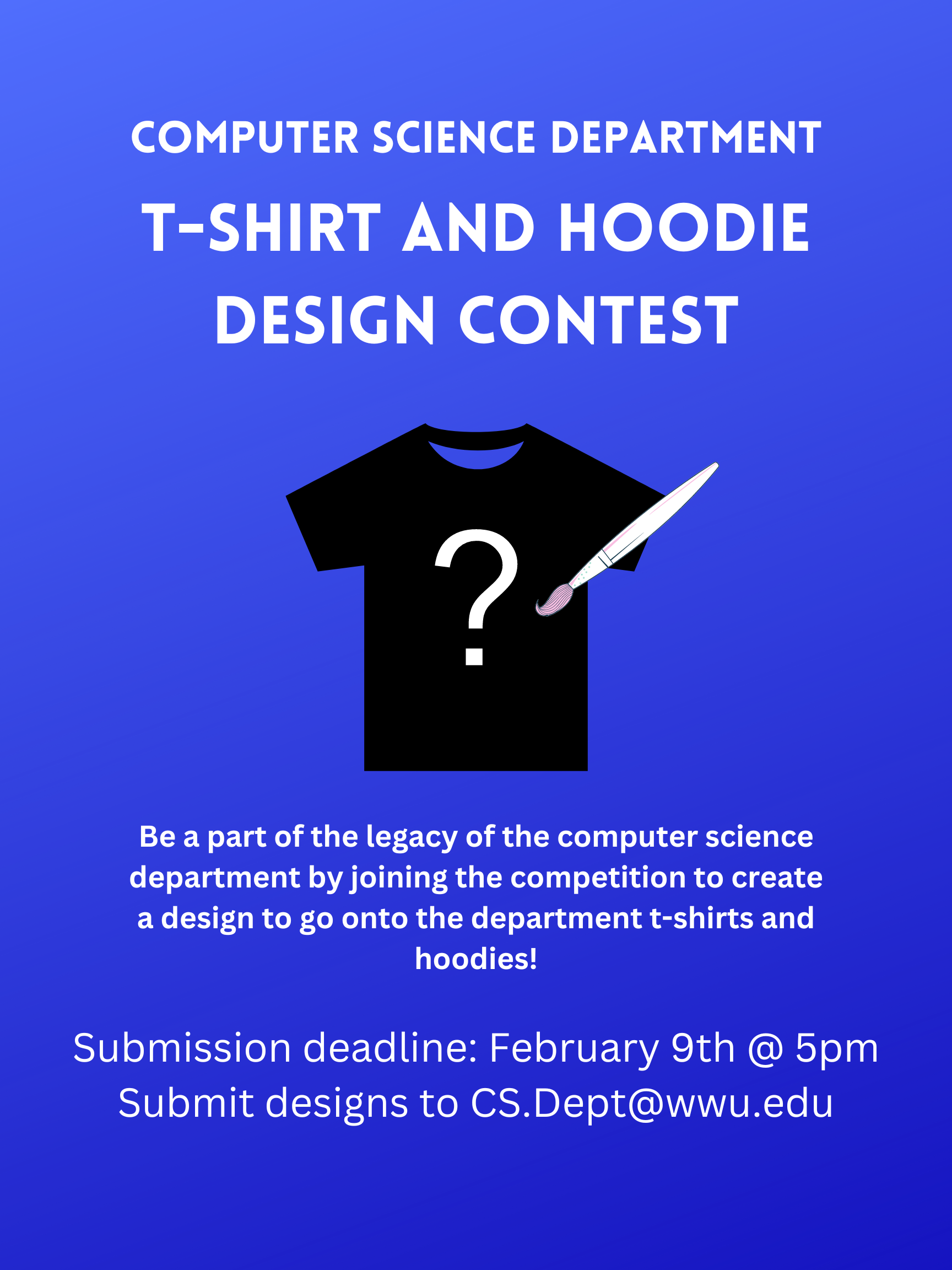 T-shirt design contest.  Submit to cs.dept@wwu.edu Deadline February 9th 5:00pm